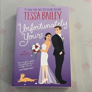 Unfortunately Yours by Tessa Bailey